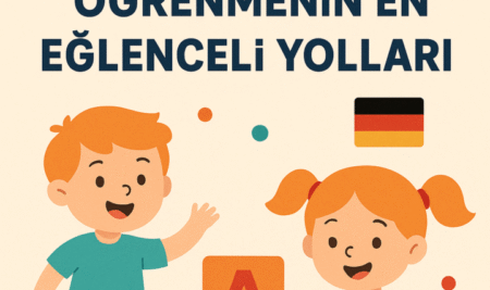 Çocuklar İçin Almanca Öğrenmenin En Eğlenceli Yolları